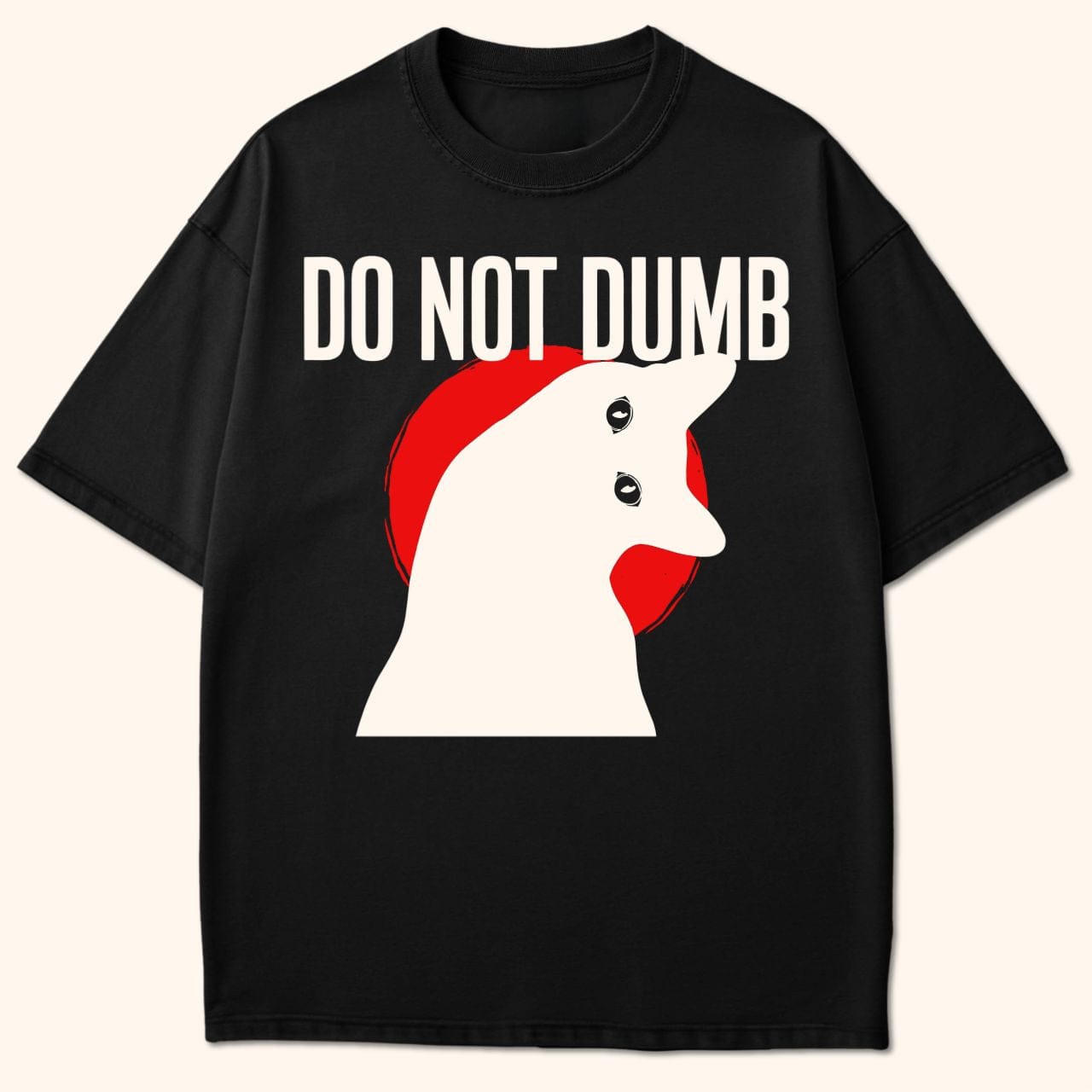 Do Not Dumb T-Shirt Black / S 16595981354197637053 T-Shirt