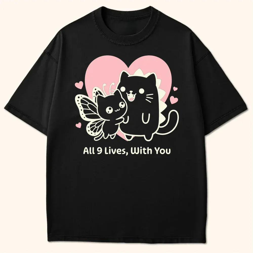 9 Lives With You T-Shirt Black / S 26254690214320036197 T-Shirt