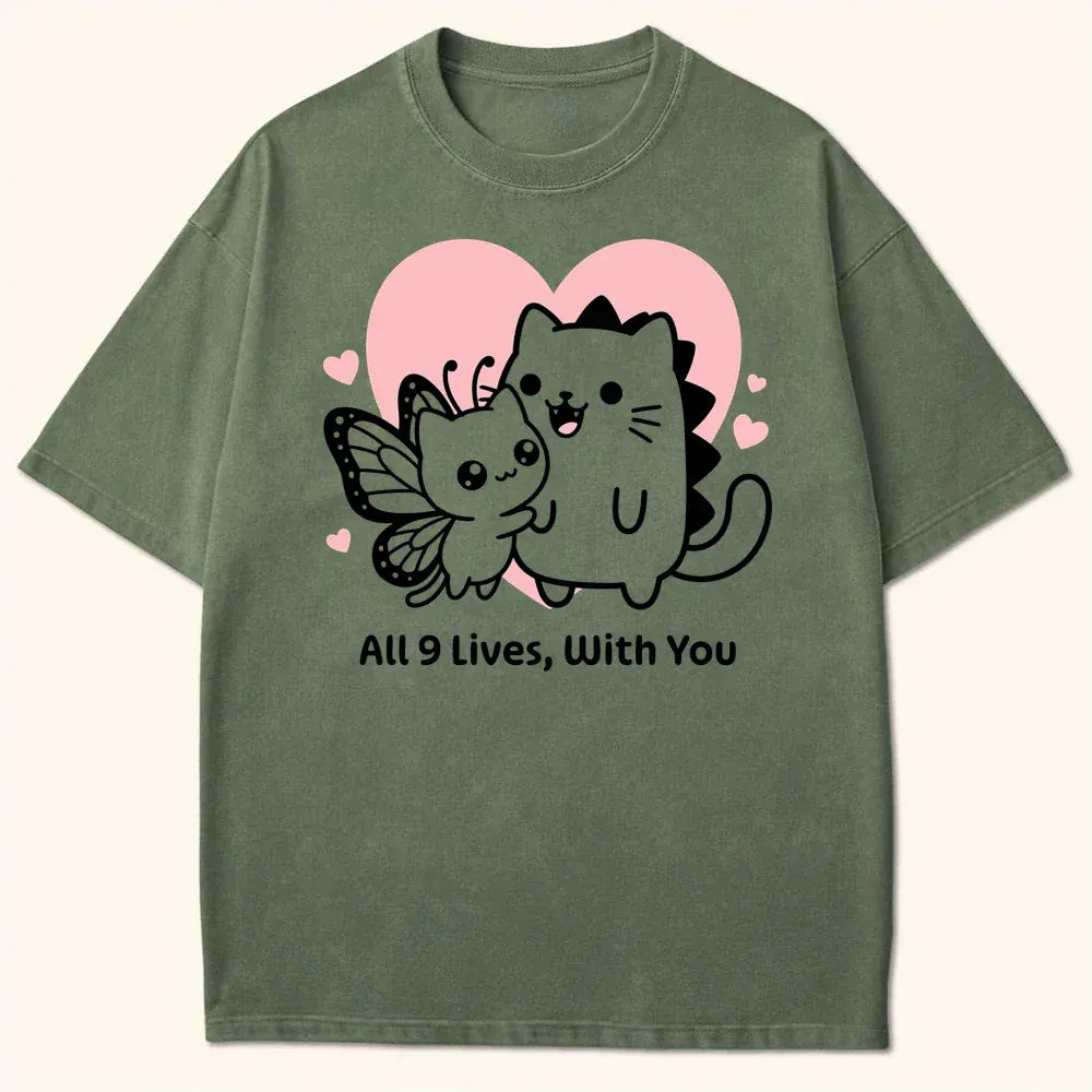 9 Lives With You T-Shirt Moss / S 13842080978677451675 T-Shirt