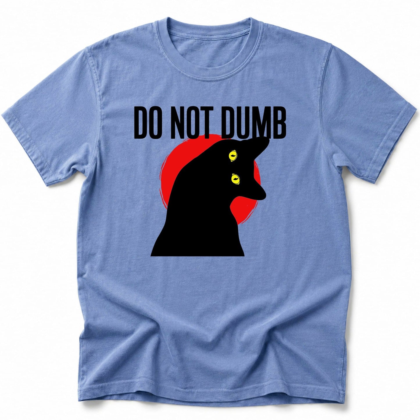 Do Not Dumb T-Shirt Blue Jean / S 17123206949376397820 T-Shirt
