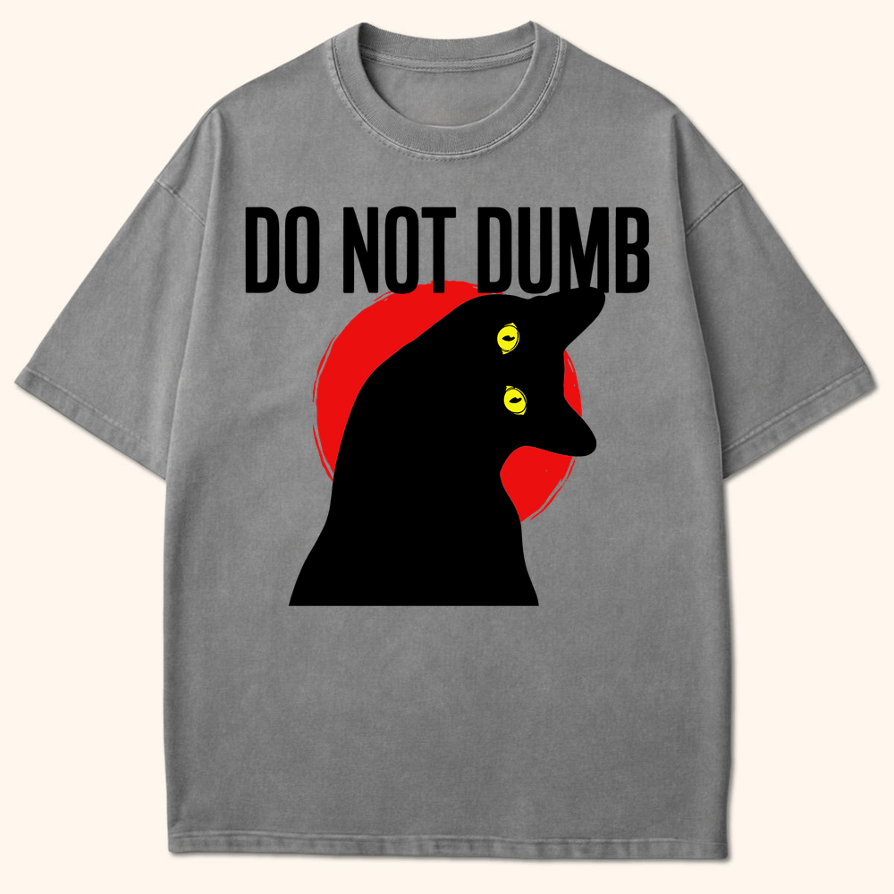 Do Not Dumb T-Shirt Grey / S 84809201558090264062 T-Shirt