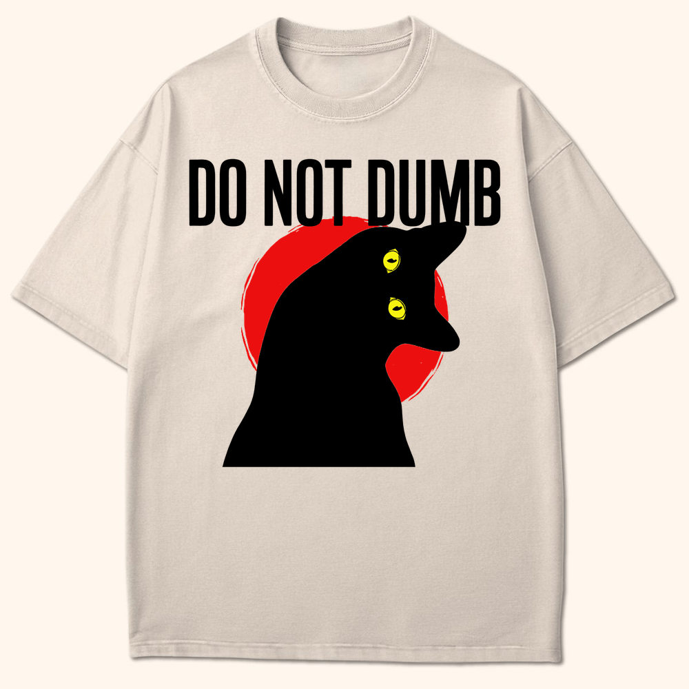 Do Not Dumb T-Shirt Ivory / S 31068243439676790260 T-Shirt