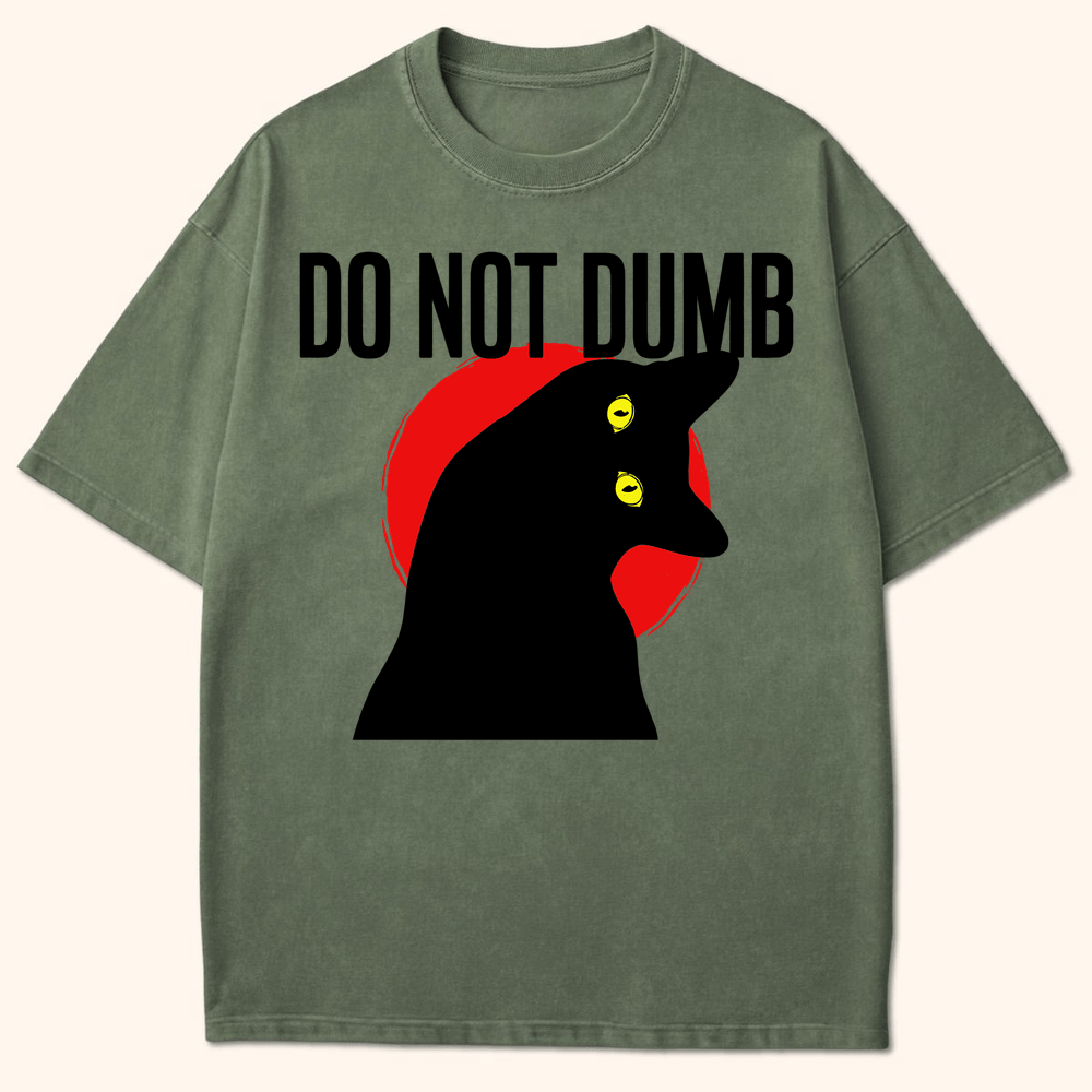 Do Not Dumb T-Shirt Moss / S 18160178074197836578 T-Shirt