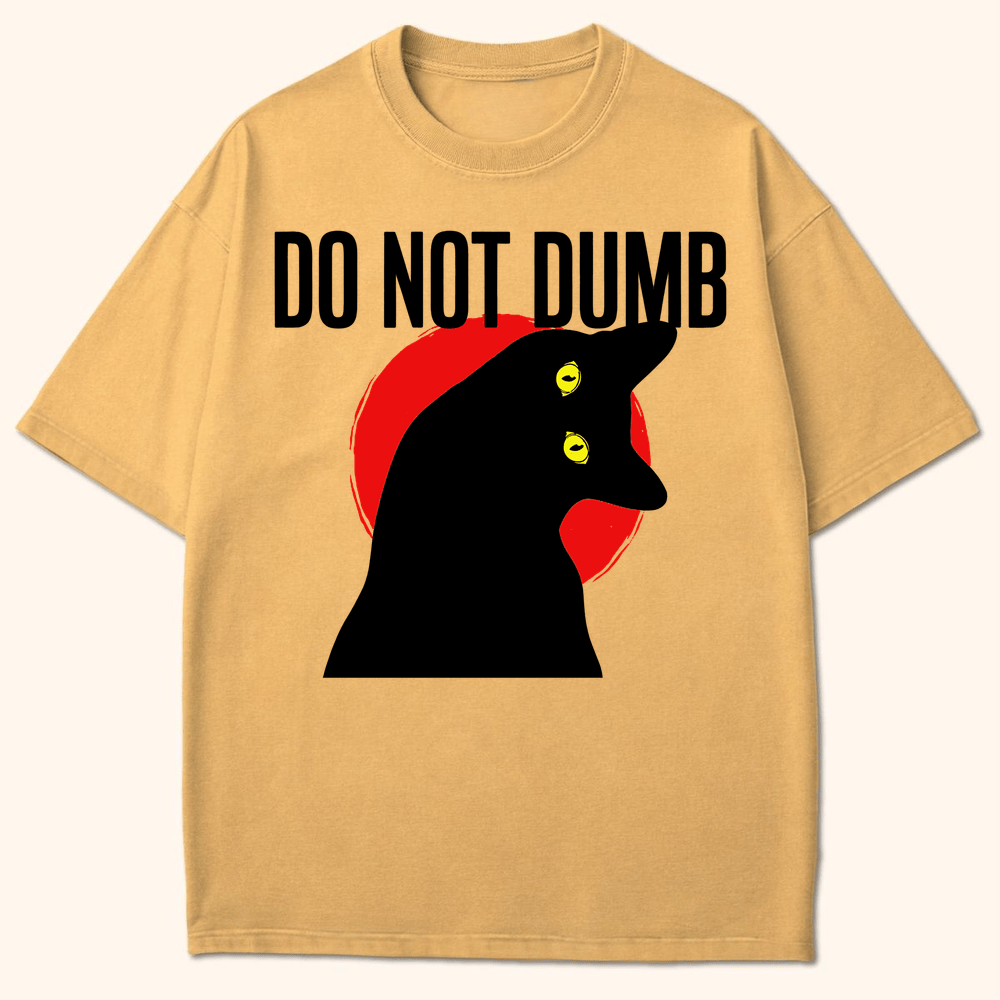 Do Not Dumb T-Shirt Mustard / S 16051845283730505343 T-Shirt