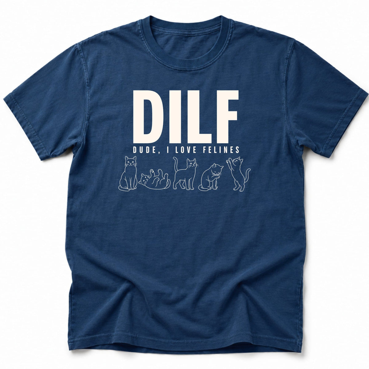 Dude I Love Felines T-Shirt Navy / S 17463041542735270673 T-Shirt