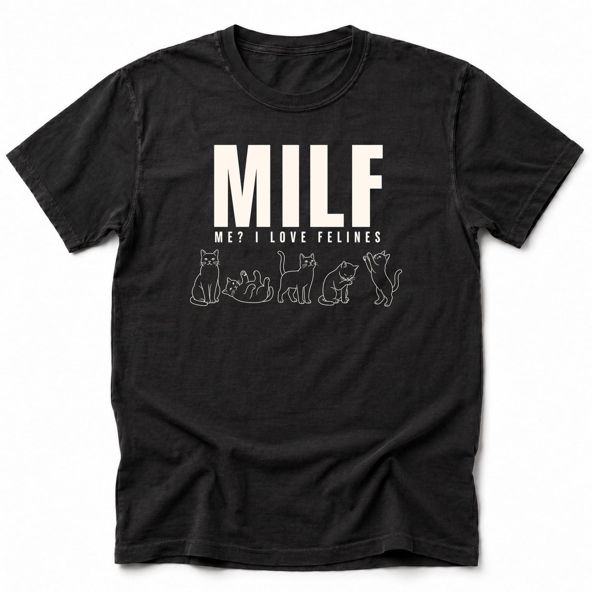 Me I Love Felines T-Shirt Black / S 49304786497033896418 T-Shirt