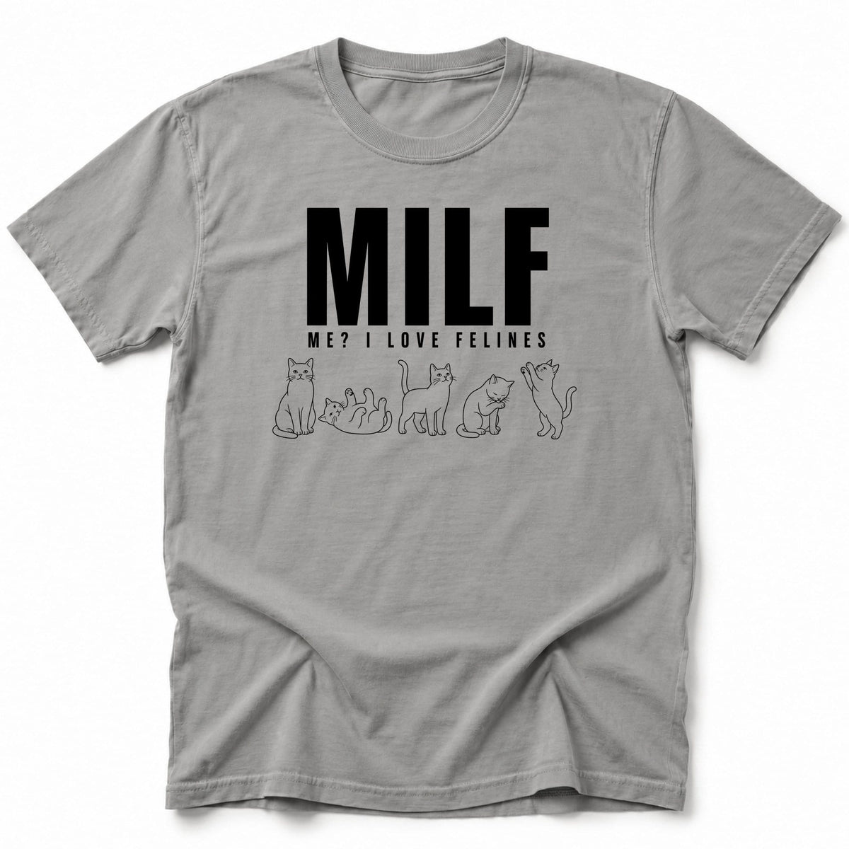 Me I Love Felines T-Shirt Grey / S 11492132890476110808 T-Shirt