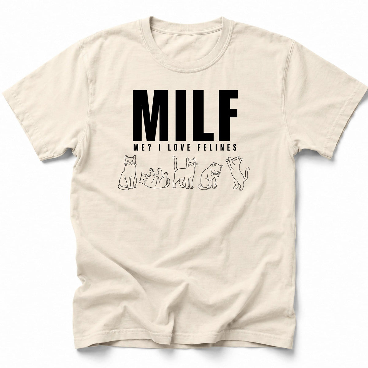 Me I Love Felines T-Shirt Ivory / S 10176310050653664436 T-Shirt