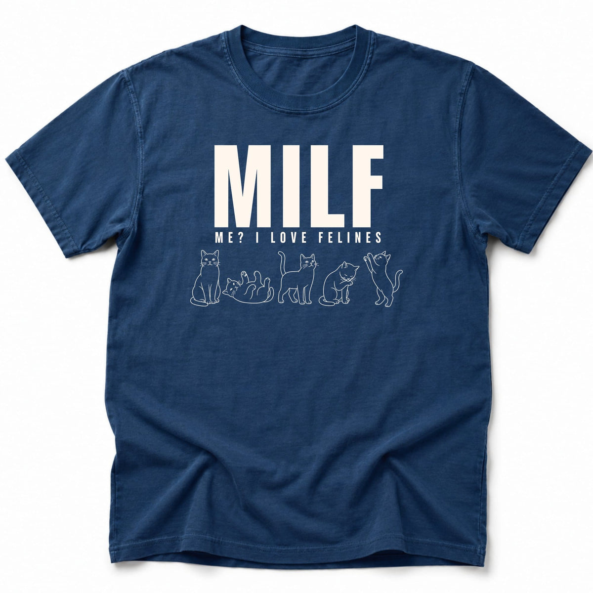 Me I Love Felines T-Shirt Navy / S 72918384453554350782 T-Shirt
