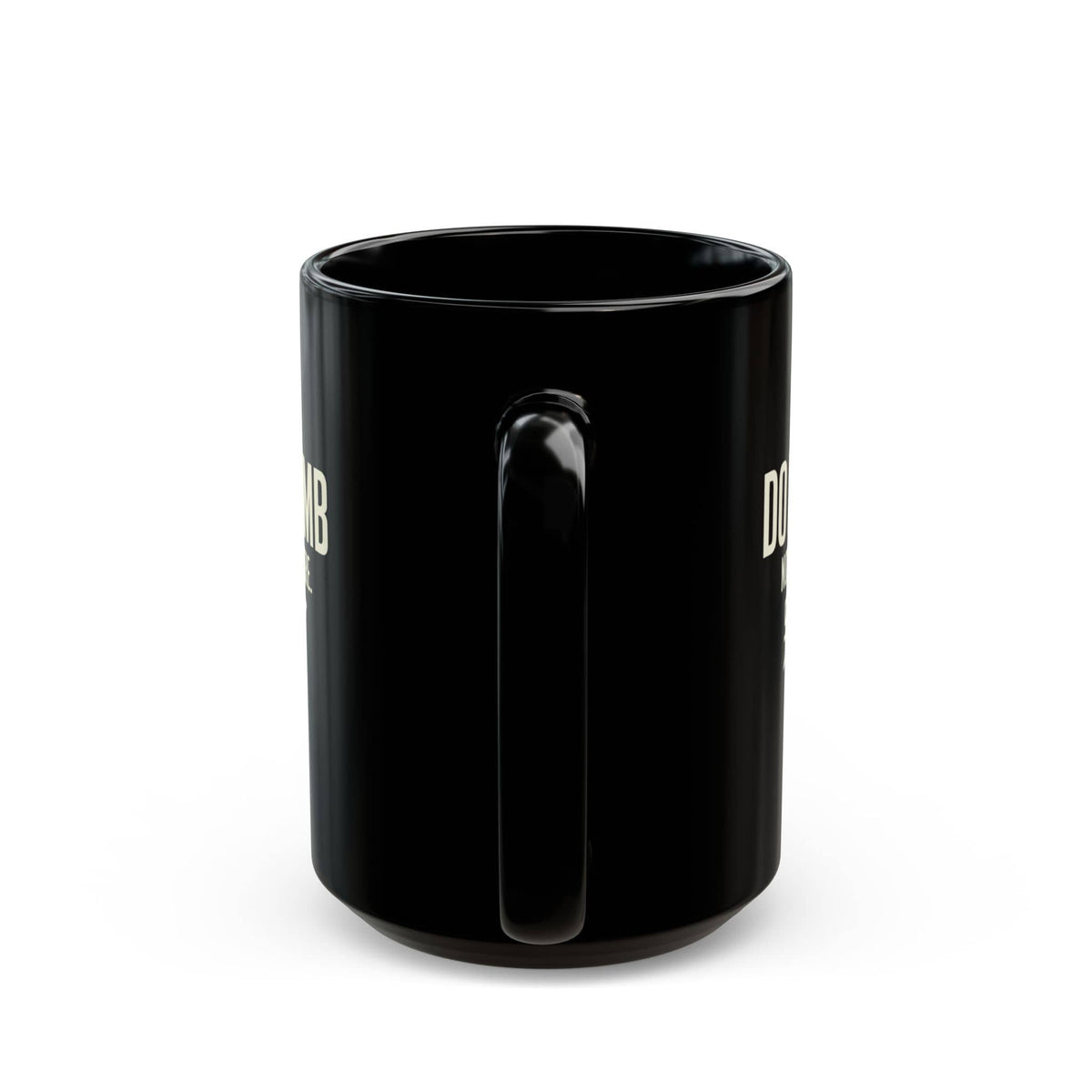 Not Dumb Black Mug (15oz) 15oz 21520155732937301638 Mug
