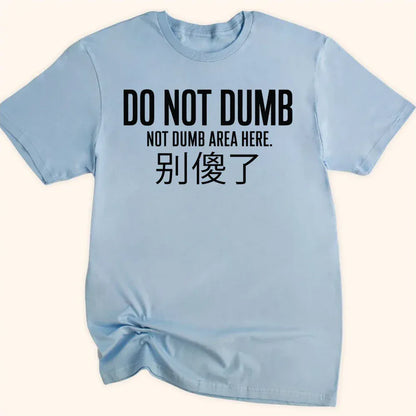 Not Dumb Everyday Softstyle Tee Light Blue / S 29205994243151493027 T-Shirt