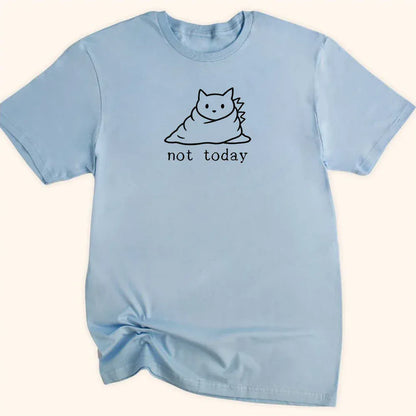 Not Today Everyday Softstyle Tee Light Blue / S 27608766009708185113 T-Shirt