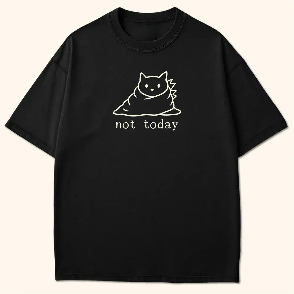 Not Today T-Shirt Black / S 29719720953090350642 T-Shirt