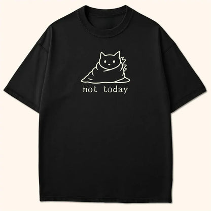 Not Today T-Shirt Black / S 29719720953090350642 T-Shirt