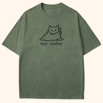 Not Today T-Shirt Moss / S 35225926458344491514 T-Shirt