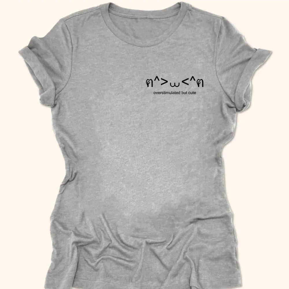 Overstimulated But Cute Womens Tee Athletic Heather / S 58003632055773660081 T-Shirt
