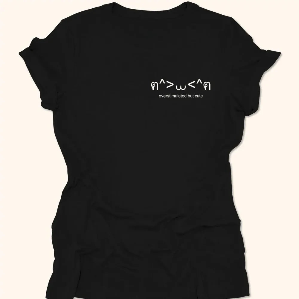 Overstimulated But Cute Womens Tee Black / S 13942975728545701085 T-Shirt