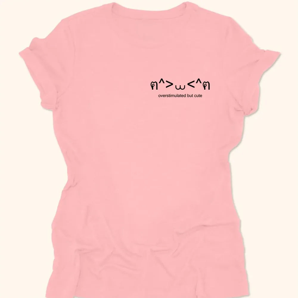Overstimulated But Cute Womens Tee Pink / S 30967785357792435288 T-Shirt