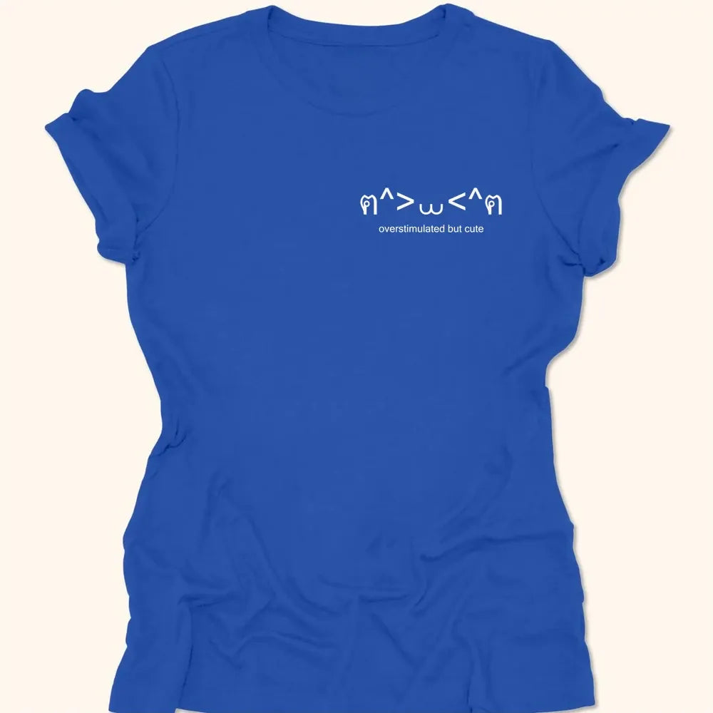Overstimulated But Cute Womens Tee True Royal / S 32659025346467122332 T-Shirt