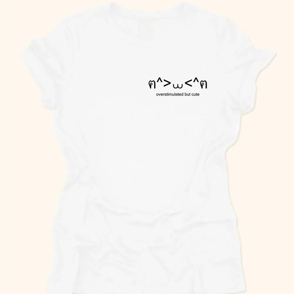 Overstimulated But Cute Womens Tee White / S 62958694061907435697 T-Shirt
